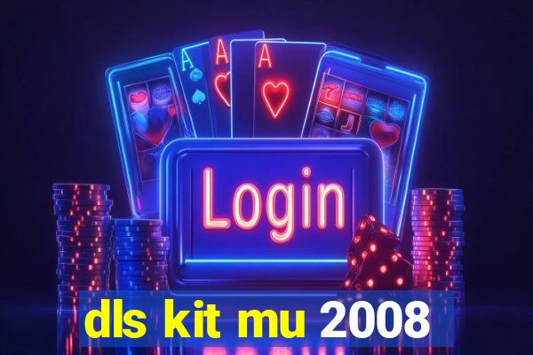 dls kit mu 2008